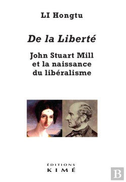 Bertrand.pt - De La Liberté ; John Stuart Mill Et La Naissance Du Libéralisme