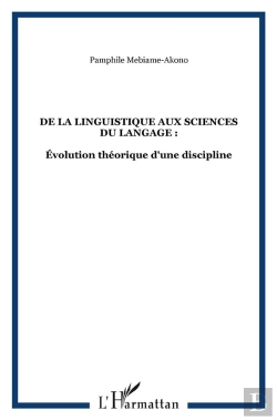 Bertrand.pt - De La Linguistique Aux Sciences Du Langage ; Évolution Théorique D'Une Discipline