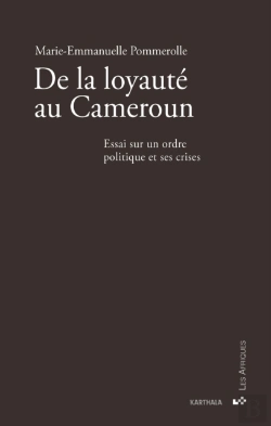 Bertrand.pt - De La Loyauté Au Cameroun. Essai Sur Un Ordre Politique Et Ses Crises