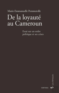 Bertrand.pt - De La Loyauté Au Cameroun. Essai Sur Un Ordre Politique Et Ses Crises