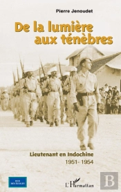 De La Lumière Aux Ténèbres ; Lieutenant En Indochine 1951-1954