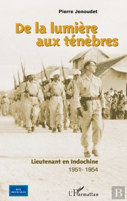 Bertrand.pt - De La Lumière Aux Ténèbres ; Lieutenant En Indochine 1951-1954