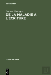 De La Maladie À L'Écriture