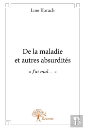 De La Maladie Et Autres Absurdités
