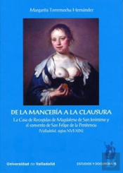 De La Mancebía A La Clausura. La Casa De Recogidas De Magdalena De San Jerónimo Y El Convento De San