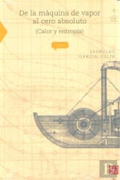 De La Maquina De Vapor Al Cero Absoluto (Calor Y Entropia) ('La Ciencia Para Todos')
