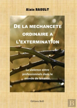 Bertrand.pt - De La Mechancete Ordinaire A L Extermination - La Maltraitance Entre Professi