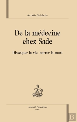 Bertrand.pt - De La Médecine Chez Sade ; Disséquer La Vie, Narrer La Mort