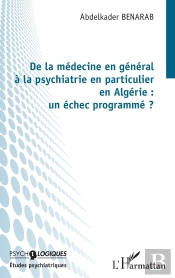 De La Médecine En Général À La Psychiatrie En Particulier En Algérie : Un Échec Programmé ?