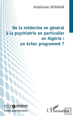 Bertrand.pt - De La Médecine En Général À La Psychiatrie En Particulier En Algérie : Un Échec Programmé ?
