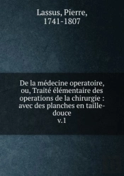 De La Medecine Operatoire, Ou, Traite Elementaire Des Operations De La Chirurgie Tome 1