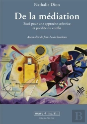 De La Médiation ; Essai Pour Une Approche Créatrice Et Pacifiée Du Conflit
