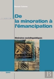 De La Minoration A L Emancipation - Itineraires Sociolinguistiques