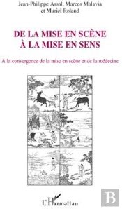 De La Mise En Scène À La Mise En Sens ; À La Convergence De La Mise En Scène Et De La Médecine