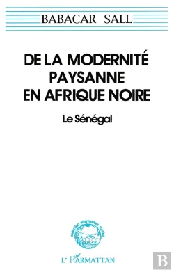 Bertrand.pt - De La Modernité Paysanne En Afrique Noire ; Le Sénégal