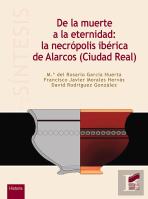 De La Muerte A La Eternidad: La Necrópolis Ibérica De Alarcos (Ciudad Real)