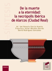 De La Muerte A La Eternidad: La Necrópolis Ibérica De Alarcos (Ciudad Real)