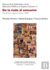 De La Nada Al Consumo. Desde Los Orígenes Hasta 1960