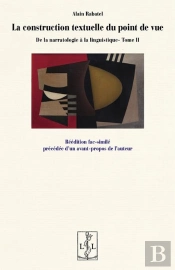 De La Narratologie À La Linguistique Tome 2 : La Construction Textuelle Du Point De Vue