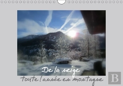 Bertrand.pt - De La Neige Toute L Annee En Montagne Calendrier Mural 2018 Din A4 Horizontal