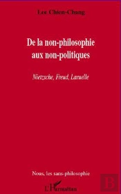 De La Non-Philosophie Aux Non-Poltiques ; Nietzsche, Freud, Laruelle