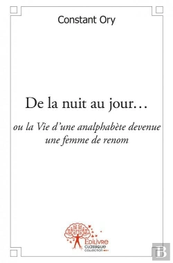 Bertrand.pt - De La Nuit Au Jour - Ou - La Vie D'Une Analphabete Devenue Une Femme De Renom