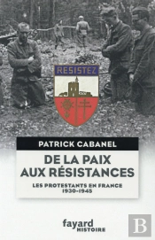 De La Paix Aux Résistances ; Les Protestants En France 1930-1945
