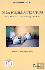De La Parole À L'Écriture ; Ateliers En France, Au Portugal Et Au Maroc