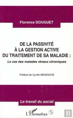 Bertrand.pt - De La Passivite A La Gestion Active Du Traitement De Sa Maladie ; Le Cas Des Malades Renaux Chroniques