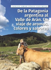 De La Patagonia Argentina Al Valle De Arán. Un Viaje De Aromas, Colores Y Sabores