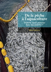 De La Pêche À L'Aquaculture ; Demain, Quels Poissons Dans Nos Assiettes ?