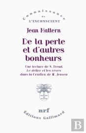 De La Perte Et D'Autres Bonheurs ; Une Lecture De S. Freud, «Le Délire Et Les Rêves Dans La 'Gradiva' De W. Jensen»