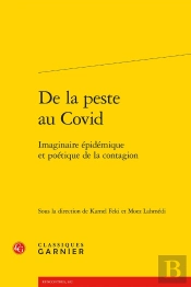 De La Peste Au Covid : Imaginaire Épidémique Et Poétique De La Contagion