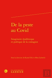 De La Peste Au Covid : Imaginaire Épidémique Et Poétique De La Contagion