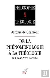 De La Phénoménologie À La Théologie : Sur Jean-Yves Lacoste