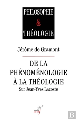 Bertrand.pt - De La Phénoménologie À La Théologie : Sur Jean-Yves Lacoste
