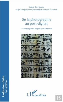 Bertrand.pt - De La Photographie Au Post-Digital ; Du Contemporain Au Post-Contemporain