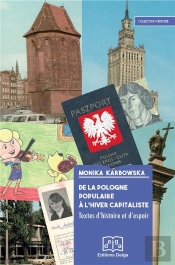 De La Pologne Populaire À L'Hiver Capitaliste. Textes D'Histoire Et D'Espoir