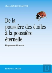 De La Poussiere Des Étoiles À La Poussiere Éternelle : Fragments D'Une Vie