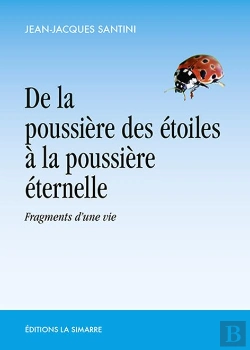 Bertrand.pt - De La Poussiere Des Étoiles À La Poussiere Éternelle : Fragments D'Une Vie