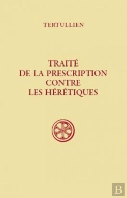 Bertrand.pt - De La Prescription Contre Les Hérétiques
