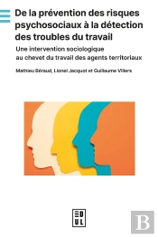 De La Prévention Des Risques Psychosociaux À La Détection Des Troubles Du Travail : Une Interventionsociologique Au Chevet Du Travail Des Agents Territoriaux