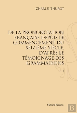 Bertrand.pt - De La Prononciation Française Depuis Le Commencement Du Seizième Siècle, D'Après Le Témoignage Des Grammairiens
