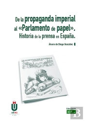 De La Propaganda Imperial Al «Parlamento Del Papel». Historia De La Prensa En España.