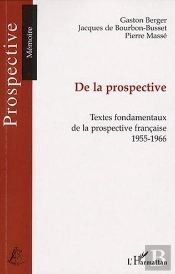 De La Prospective ; Textes Fondamentaux De La Prospective Française, 1955-1966