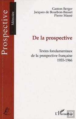 Bertrand.pt - De La Prospective ; Textes Fondamentaux De La Prospective Française, 1955-1966