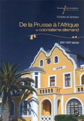 De La Prusse A L'Afrique - Le Colonialisme Allemand, Xixe-Xxie Siecle