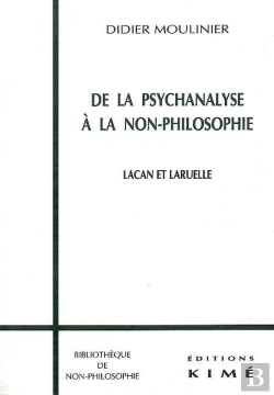 Bertrand.pt - De La Psychanalyse A La Non-Philosophie ; Lacan Et Laruelle