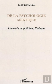 De La Psychologie Asiatique : L'Humain, Le Politique, L'Éthique