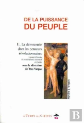 De La Puissance Du Peuple T.2 ; La Démocratie Chez Les Penseurs Révolutionnaires